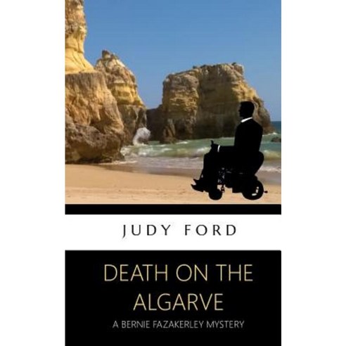 Death on the Algarve: A Bernie Fazakerley Mystery Paperback, Bernie Fazakerley Publications
