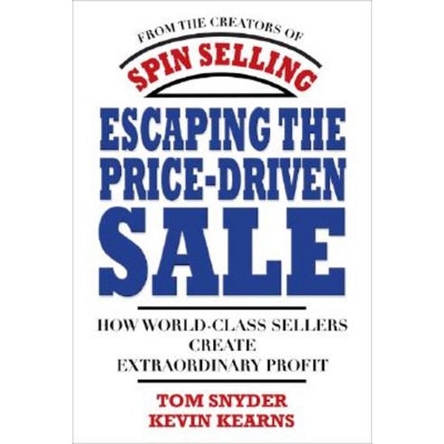 Escaping the Price-Driven Sale: How World Class Sellers Create Extraordinary Profit Hardcover, McGraw-Hill Education