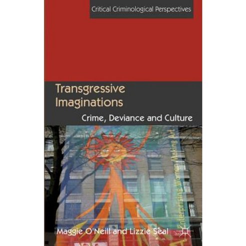 Transgressive Imaginations: Crime Deviance and Culture Hardcover, Palgrave MacMillan