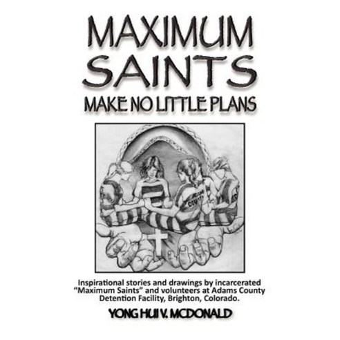 Maximum Saints - 2: Make No Little Plans Paperback, Transformation Project Prison Ministries