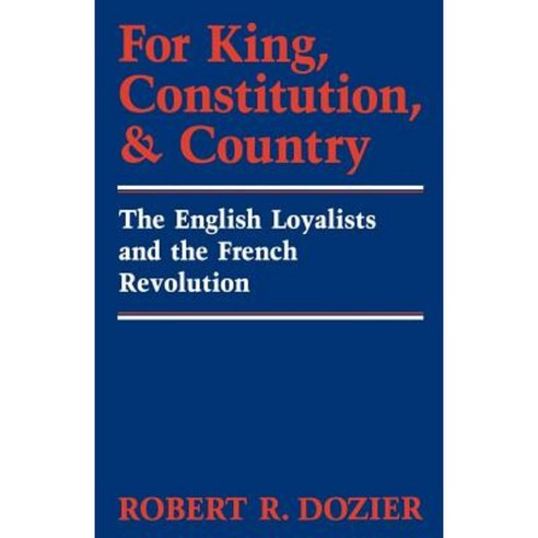 For King Constitution and Country: The English Loyalists and the French Revolution Paperback, University Press of Kentucky