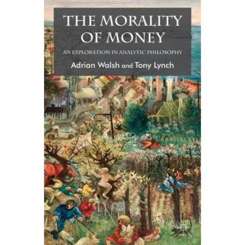The Morality of Money: An Exploration in Analytic Philosophy Paperback, Palgrave MacMillan