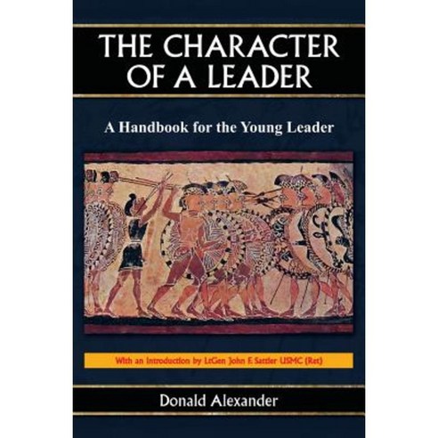 The Character of a Leader: A Handbook for the Young Leader Paperback, Createspace