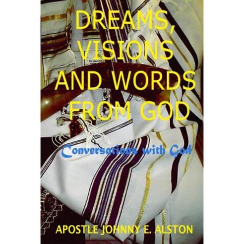 Dreams Visions and Words from God: Conversations with God Paperback, Createspace
