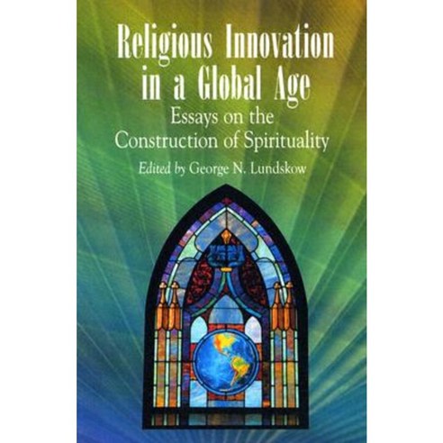 Religious Innovation in a Global Age: Essays on the Construction of Spirituality Paperback, McFarland & Company