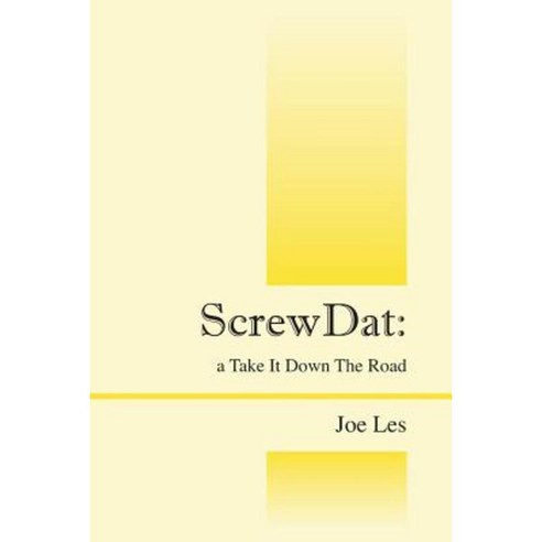Screwdat: A Take It Down the Road Paperback, Outskirts Press