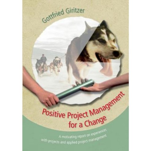 Positive Project Management for a Change Paperback, Books on Demand