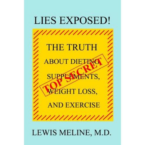 Lies Exposed!: The Truth about Dieting Supplements Weight Loss and