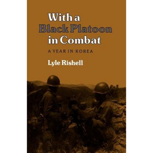 With a Black Platoon in Combat: A Year in Korea Paperback, Texas A&M University Press