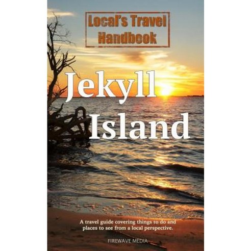 Local''s Travel Handbook: Jekyll Island Paperback, Firewave Media LLC