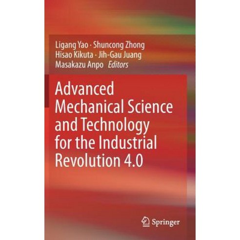 Advanced Mechanical Science and Technology for the Industrial Revolution 4.0 Hardcover, Springer