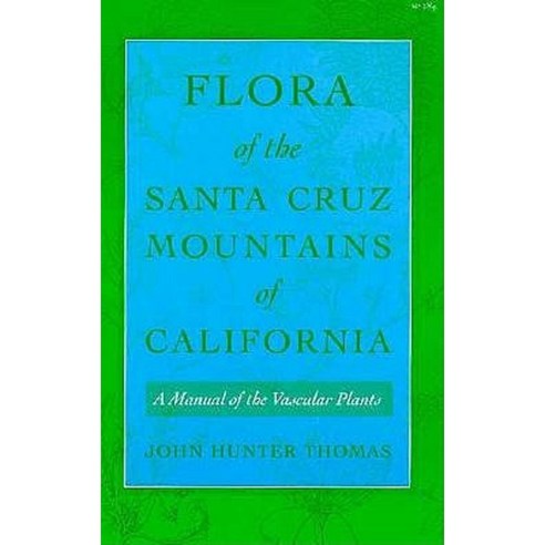 Flora of the Santa Cruz Mountains of California: A Manual of the Vascular Plants Paperback, Stanford University Press