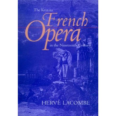 The Keys to French Opera in the Nineteenth Century Hardcover, University of California Press