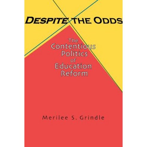 Despite the Odds: The Contentious Politics of Education Reform Paperback, Princeton University Press