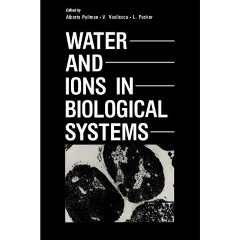 Water and Ions in Biological Systems Hardcover, Springer