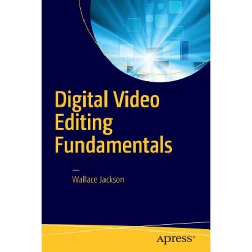 Digital Video Editing Fundamentals Paperback, Apress