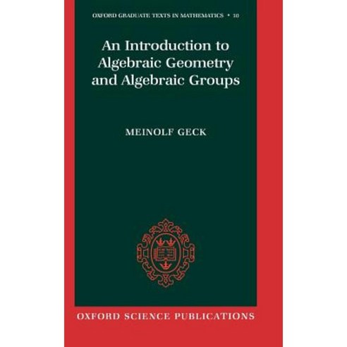 An Introduction to Algebraic Geometry and Algebraic Groups Hardcover, OUP Oxford
