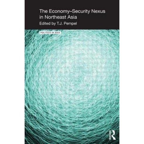 The Economy-Security Nexus in Northeast Asia Paperback, Routledge