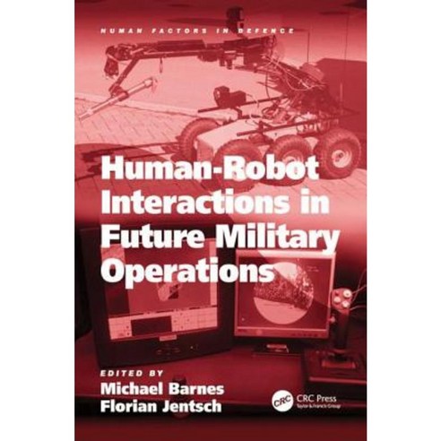 Human-Robot Interactions in Future Military Operations Hardcover, CRC Press