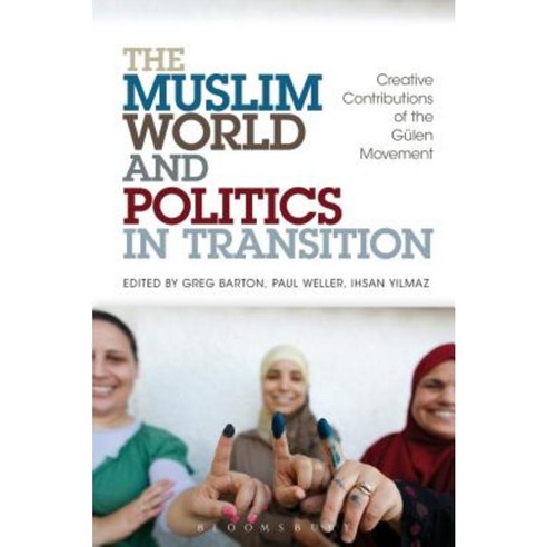 The Muslim World and Politics in Transition: Creative Contributions of the Gulen Movement Hardcover, Bloomsbury Publishing PLC