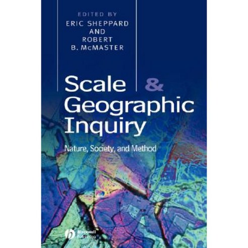Scale and Geographic Inquiry: Nature Society and Method Paperback, Wiley-Blackwell