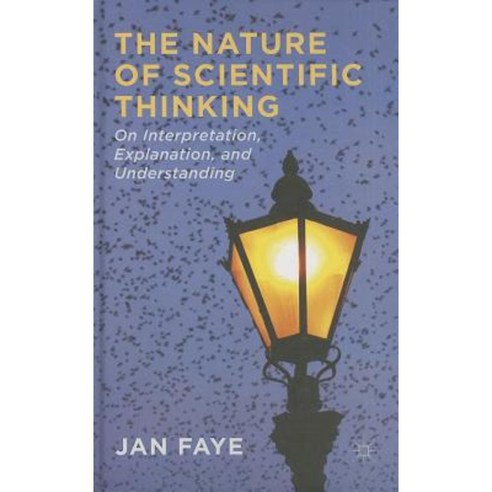 The Nature of Scientific Thinking: On Interpretation Explanation and Understanding Hardcover, Palgrave MacMillan