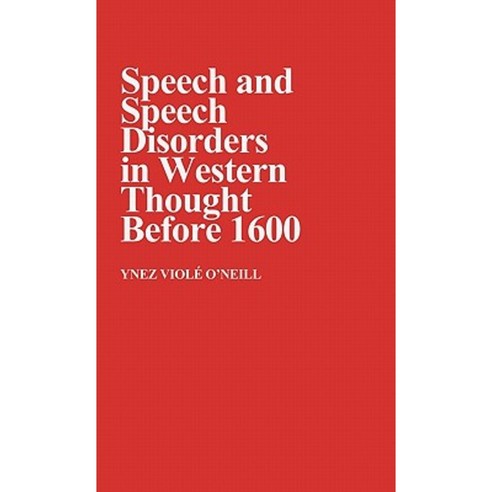 Speech and Speech Disorders in Western Thought Before 1600. Hardcover, Praeger