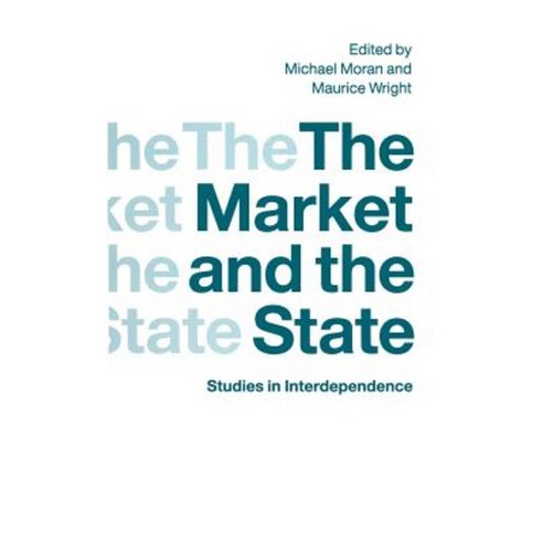 The Market and the State: Studies in Interdependence Hardcover, Palgrave MacMillan