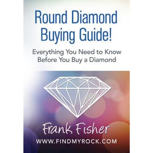 Round Diamond Buying Guide! Paperback, Createspace