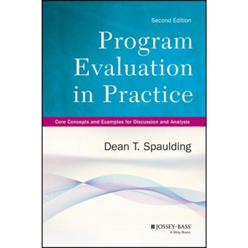 Program Evaluation in Practice: Core Concepts and Examples for Discussion and Analysis Paperback, Jossey-Bass