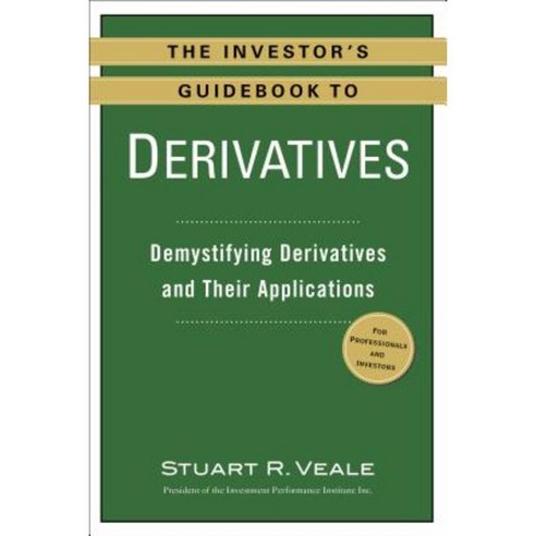 The Investor''s Guidebook to Derivatives: Demystifying Derivatives and Their Applications Paperback, Prentice Hall Press