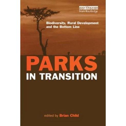 Parks in Transition: Biodiversity Rural Development and the Bottom Line Paperback, Earthscan Publications