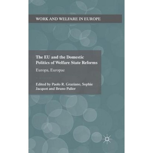 The EU and the Domestic Politics of Welfare State Reforms: Europa Europae Hardcover, Palgrave MacMillan