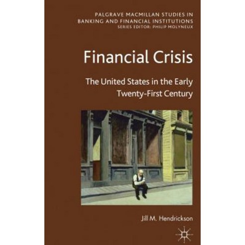 Financial Crisis: The United States in the Early Twenty-First Century Hardcover, Palgrave MacMillan