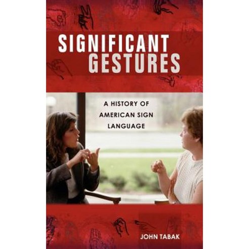 Significant Gestures: A History of American Sign Language Hardcover ...