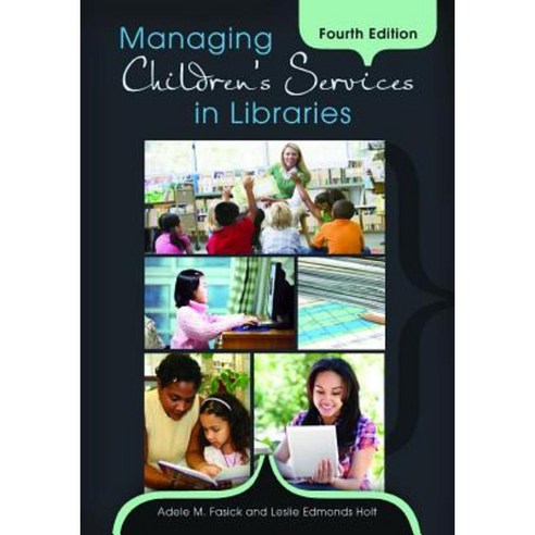 Managing Children''s Services in Libraries 4th Edition Paperback, Libraries Unlimited