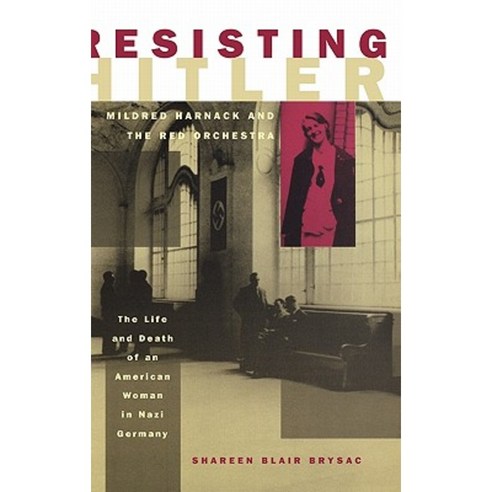 Resisting Hitler: Mildred Harnack and the Red Orchestra Hardcover, Oxford University Press, USA