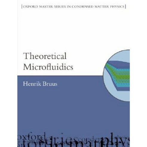 Theoretical Microfluidics, Oxford U.K
