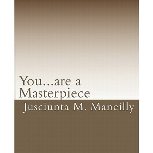 You...Are a Masterpiece: Nothing Happens by Happenstance Paperback, Createspace