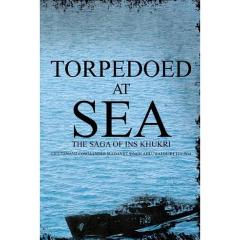 Torpedoed at Sea: The Saga of Ins Khukri Paperback, Notion Press, Inc.