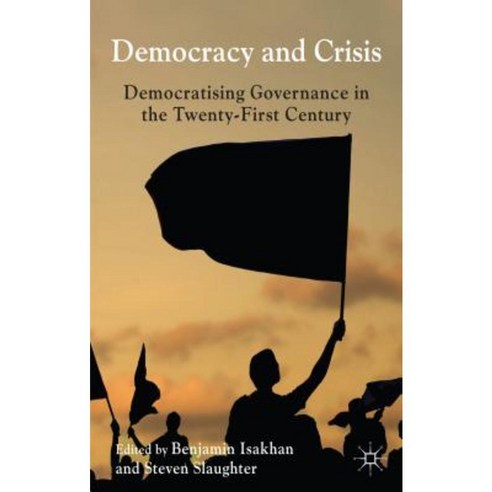 Democracy and Crisis: Democratising Governance in the Twenty-First Century Hardcover, Palgrave MacMillan