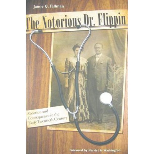 The Notorious Dr. Flippin: Abortion and Consequence in the Early Twentieth Century Hardcover, Texas Tech University Press