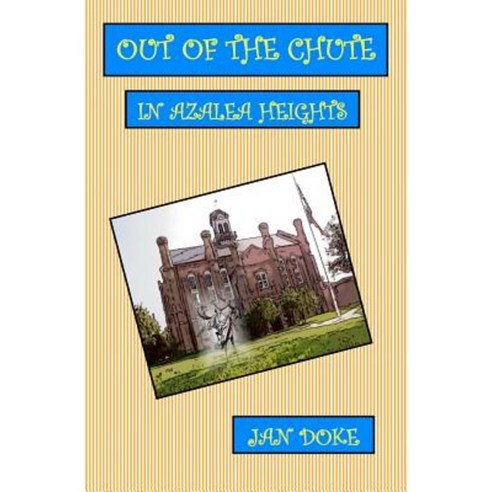Out of the Chute in Azalea Heights Paperback, Createspace