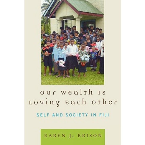 Our Wealth Is Loving Each Other: Self and Society in Fiji Hardcover, Lexington Books
