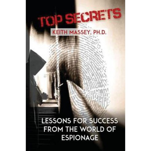 Top Secrets: Lessons for Success from the World of Espionage Paperback, Lingua Sacra Publishing