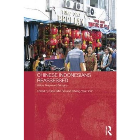 Chinese Indonesians Reassessed: History Religion and Belonging Paperback, Routledge