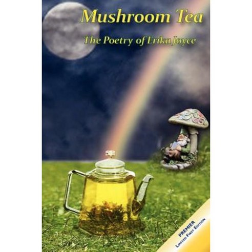 Mushroom Tea - The Poetry of Erika Joyce Paperback, Cte Publishing