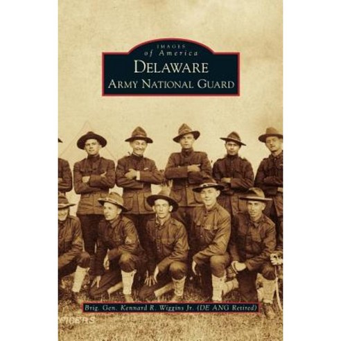 Delaware Army National Guard Hardcover, Arcadia Publishing Library Editions