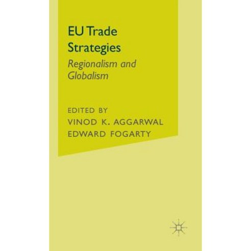 Eu Trade Strategies: Regionalism and Globalism Hardcover, Palgrave MacMillan