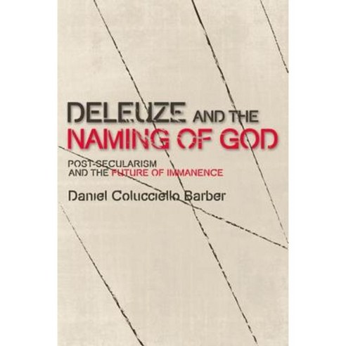 Deleuze and the Naming of God: Post-Secularism and the Future of Immanence Paperback, Edinburgh University Press